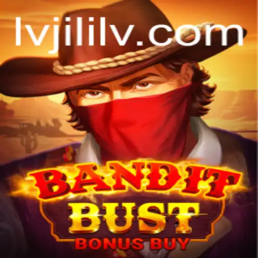 BanditBustBonusBuy: Exploring the Thrills of Lvjili's Latest Gaming Sensation