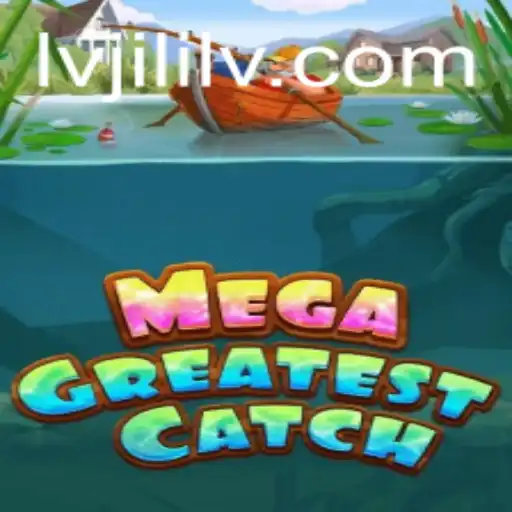 MegaGreatestCatch: Dive into the Strategic Wonderland of Lvjili